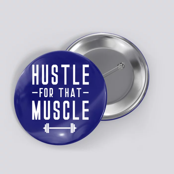 Hustle For That Muscle Weights Dead Lift Bench Press Squats Meaningful Gift Button