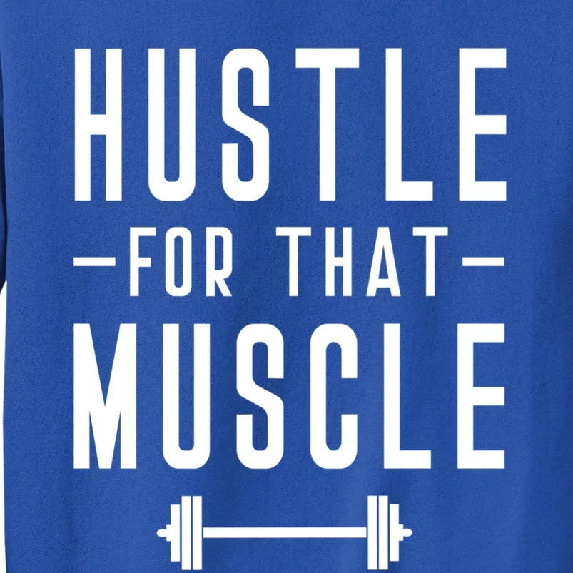 Hustle For That Muscle Weights Dead Lift Bench Press Squats Meaningful Gift Tall Sweatshirt