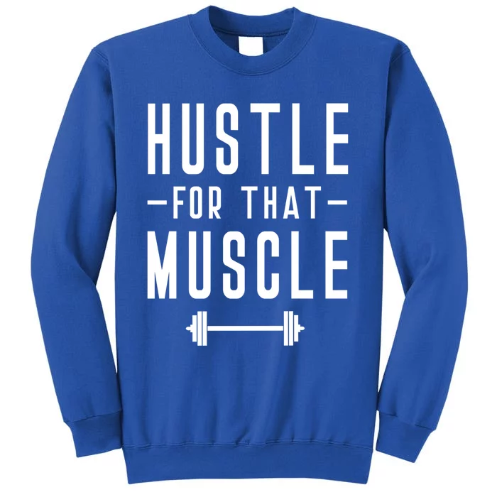 Hustle For That Muscle Weights Dead Lift Bench Press Squats Meaningful Gift Tall Sweatshirt