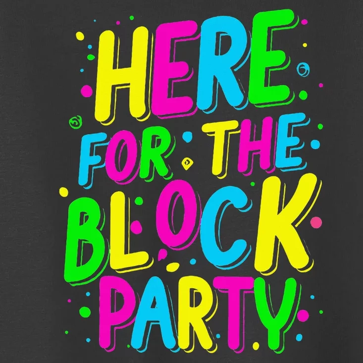 Here For The Block Party Funny Builder Toddler T-Shirt