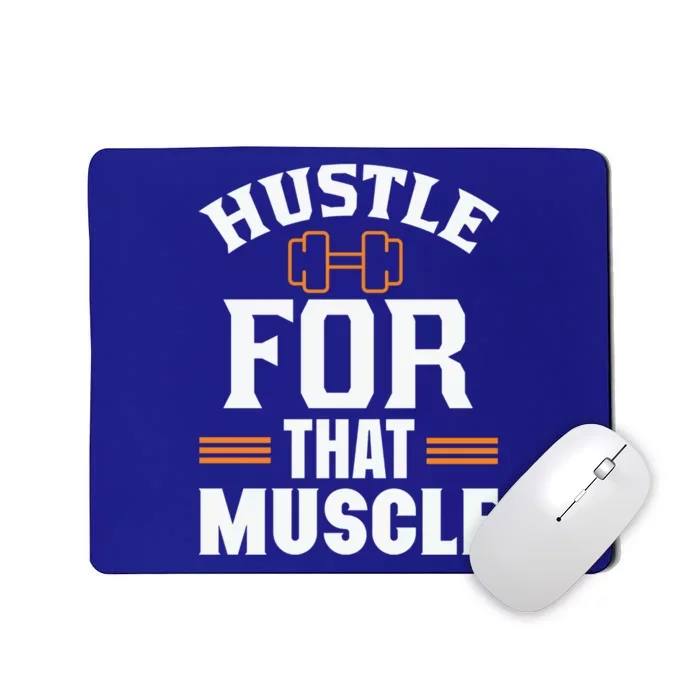 Hustle For That Muscle Workout Gym Exercise Meaningful Gift Mousepad