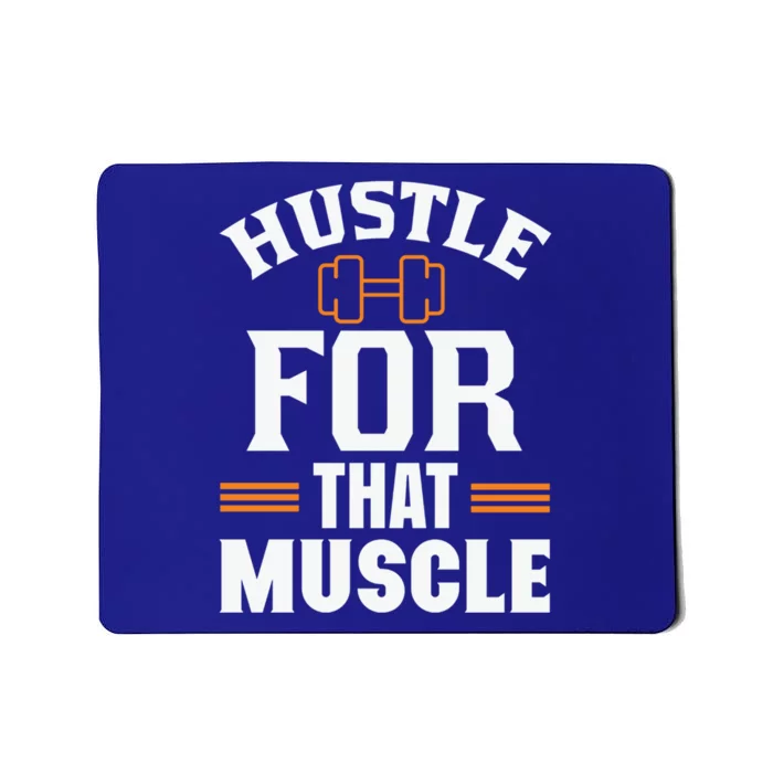 Hustle For That Muscle Workout Gym Exercise Meaningful Gift Mousepad