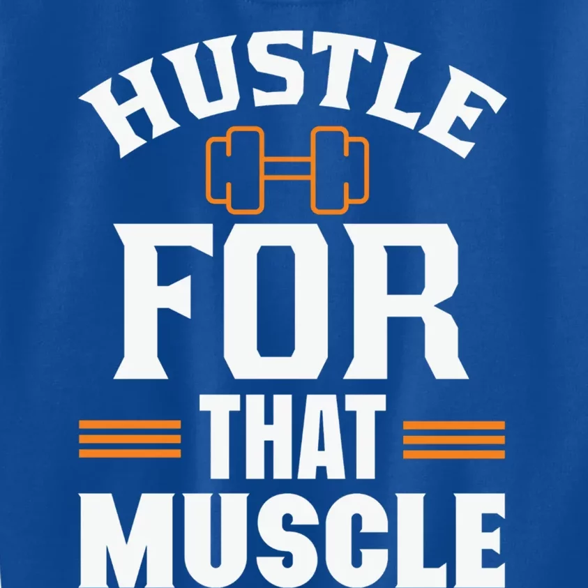 Hustle For That Muscle Workout Gym Exercise Meaningful Gift Kids Sweatshirt