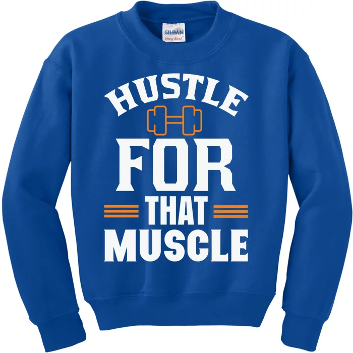 Hustle For That Muscle Workout Gym Exercise Meaningful Gift Kids Sweatshirt