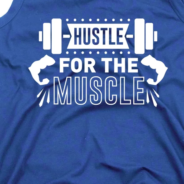 Hustle For The Muscle Funny Gift Gym Workout Motivational Cool Gift Tank Top