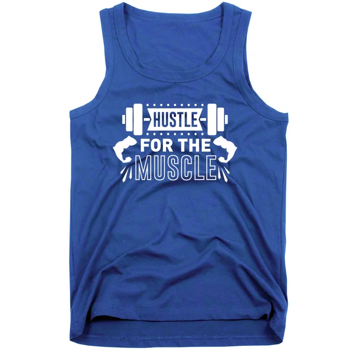 Hustle For The Muscle Funny Gift Gym Workout Motivational Cool Gift Tank Top