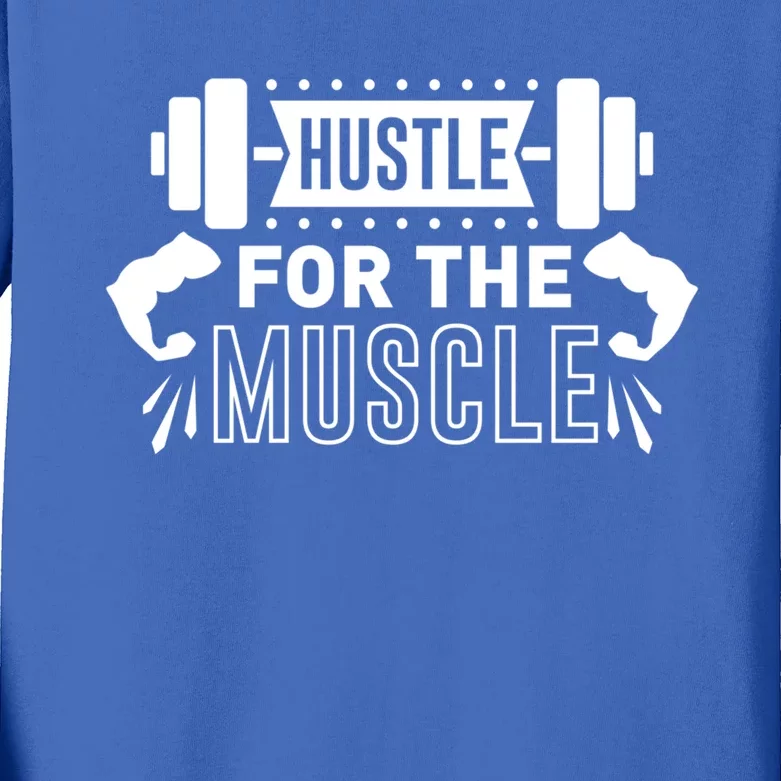 Hustle For The Muscle Funny Gift Gym Workout Motivational Cool Gift Kids Long Sleeve Shirt