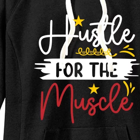 Hustle For The Muscle And Motivated Gym Fitness Gift Women's Fleece Hoodie