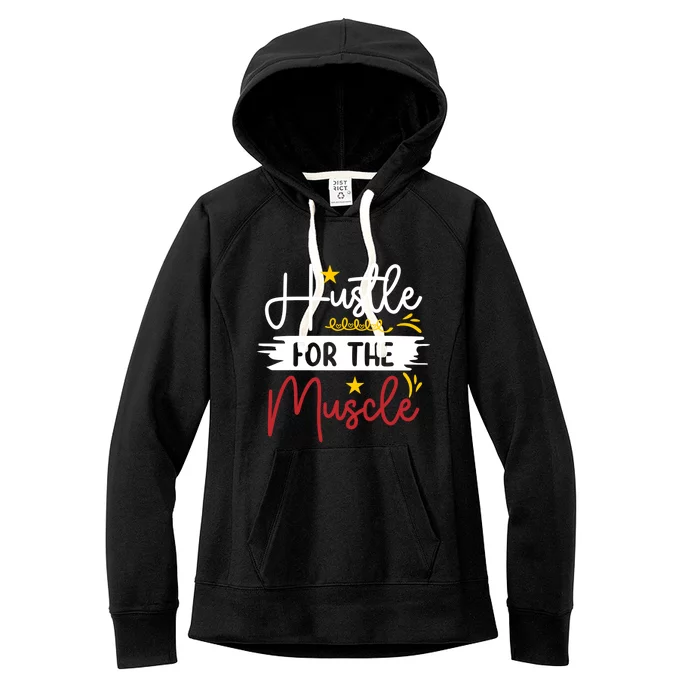 Hustle For The Muscle And Motivated Gym Fitness Gift Women's Fleece Hoodie