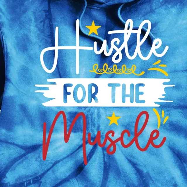 Hustle For The Muscle And Motivated Gym Fitness Gift Tie Dye Hoodie