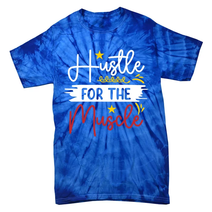 Hustle For The Muscle And Motivated Gym Fitness Gift Tie-Dye T-Shirt