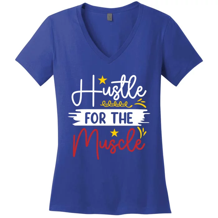 Hustle For The Muscle And Motivated Gym Fitness Gift Women's V-Neck T-Shirt