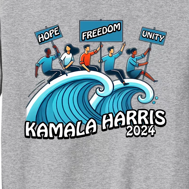 Hope Freedom Unity Elect Kamala Harris President 2024 Tall Sweatshirt