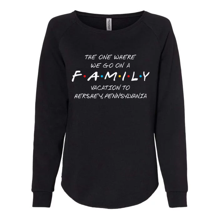 Hershey Family Vacation The One Where We Make Memories Womens California Wash Sweatshirt