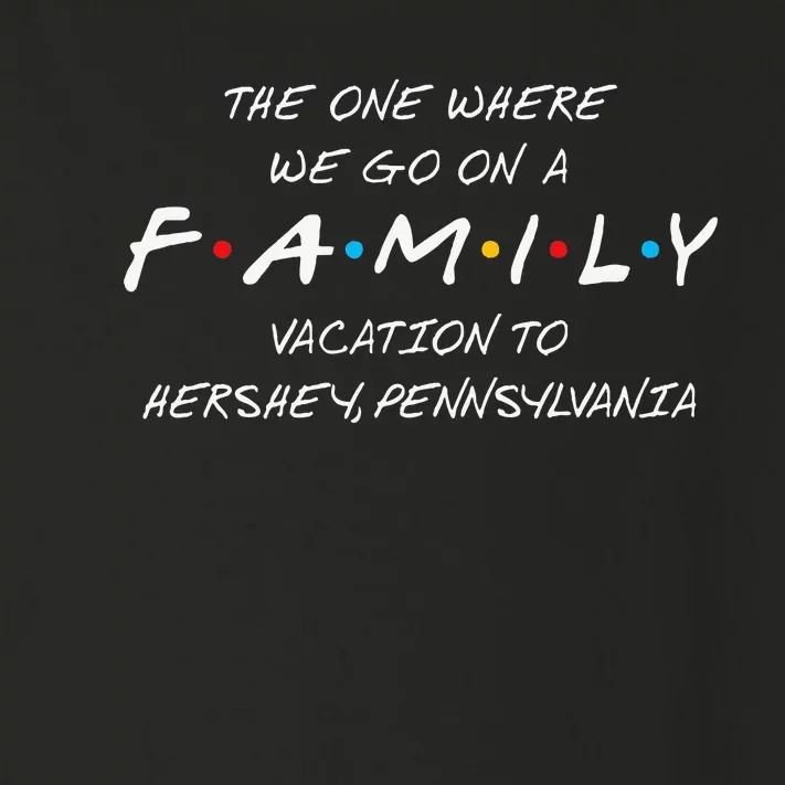 Hershey Family Vacation The One Where We Make Memories Toddler Long Sleeve Shirt