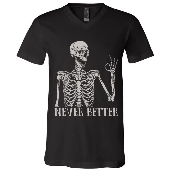 Halloween For Women Never Better Skeleton Funny Skull V-Neck T-Shirt