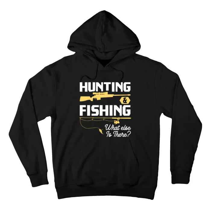 Hunting & Fishing What Else Is There Funny Fisher & Hunter Hoodie