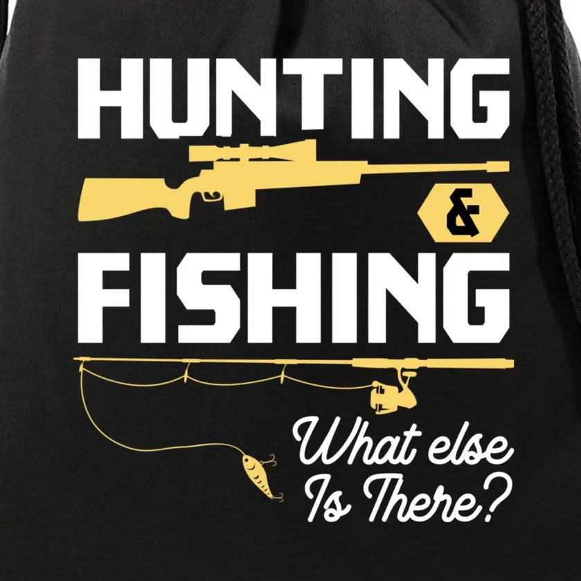 Hunting & Fishing What Else Is There Funny Fisher & Hunter Drawstring Bag