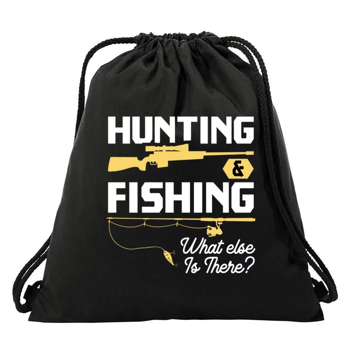 Hunting & Fishing What Else Is There Funny Fisher & Hunter Drawstring Bag