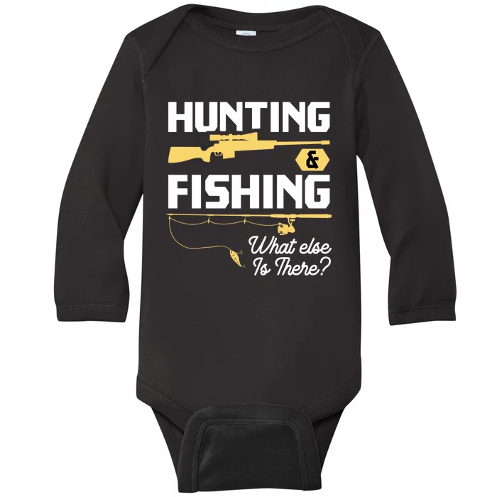 Hunting & Fishing What Else Is There Funny Fisher & Hunter Baby Long Sleeve Bodysuit