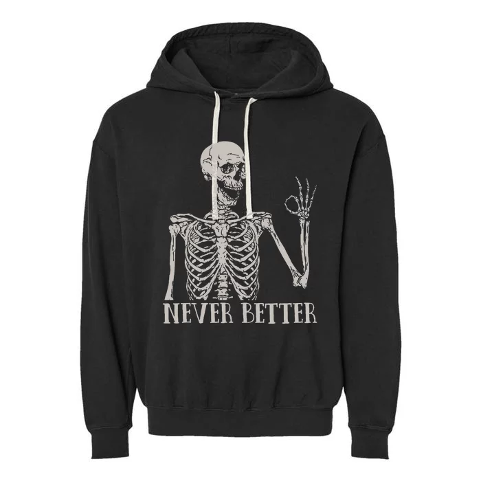 Halloween For Women Never Better Skeleton Funny Skull Garment-Dyed Fleece Hoodie