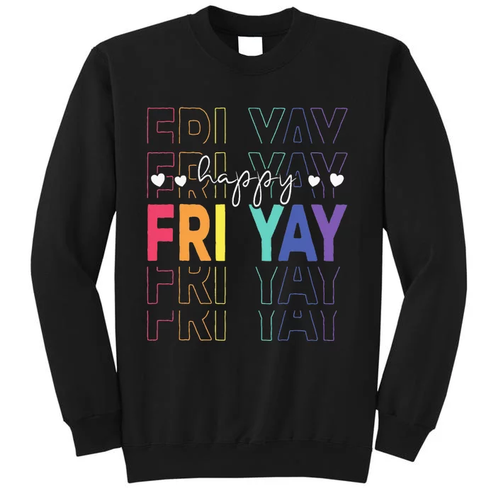 Happy Fri Yay Funny Teacher Friday Tall Sweatshirt