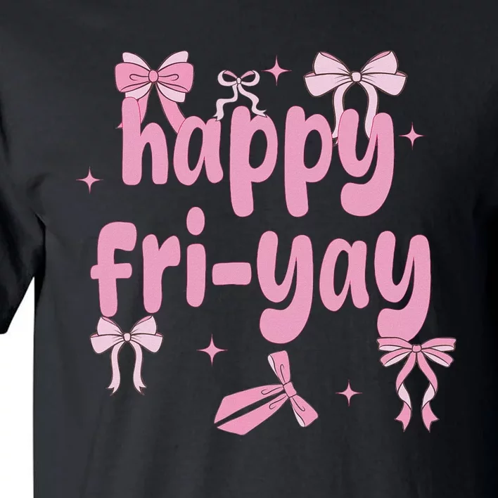 Happy Fri Yay Friday Lovers Fun Teacher Tall T-Shirt