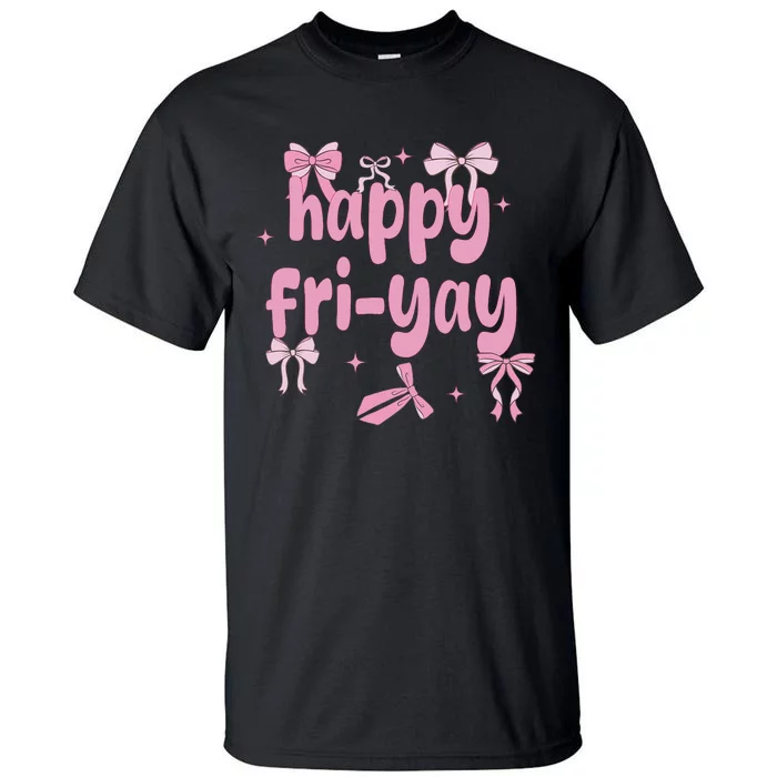 Happy Fri Yay Friday Lovers Fun Teacher Tall T-Shirt