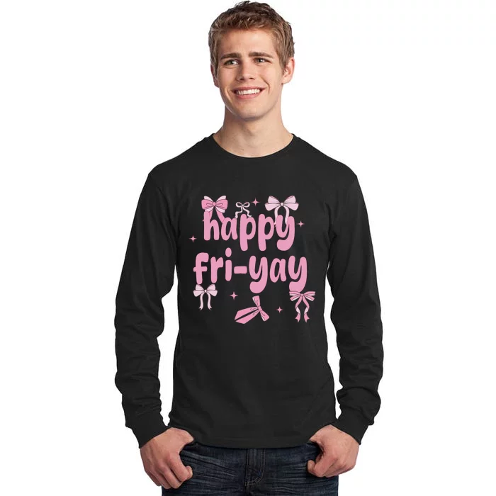 Happy Fri Yay Friday Lovers Fun Teacher Tall Long Sleeve T-Shirt