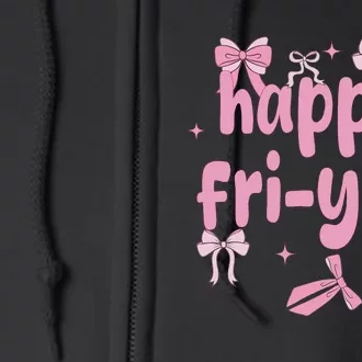 Happy Fri Yay Friday Lovers Fun Teacher Full Zip Hoodie