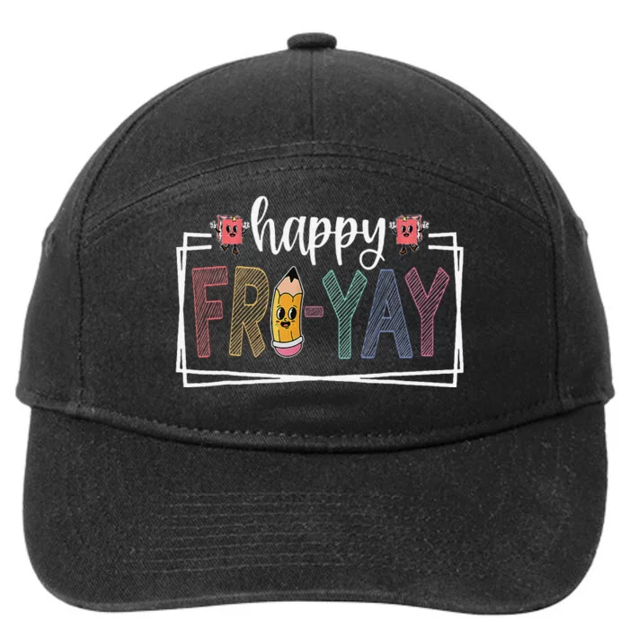 Happy Fri Yay Friday Lover Fun Teacher Life Friyay Weekend 7-Panel Snapback Hat