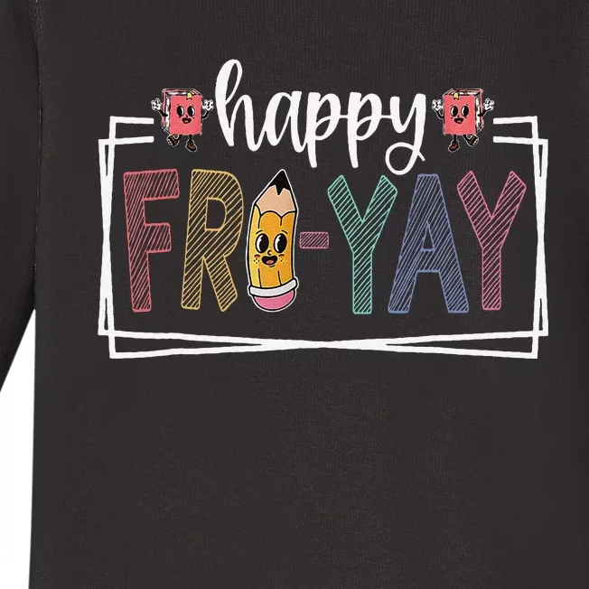 Happy Fri Yay Friday Lover Fun Teacher Life Friyay Weekend Baby Long Sleeve Bodysuit