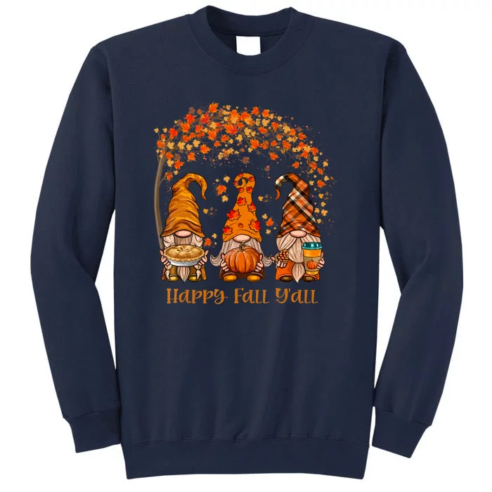 Happy Fall Y'all Gnome Autumn Gnomes Pumpkin Spice Season Tall Sweatshirt