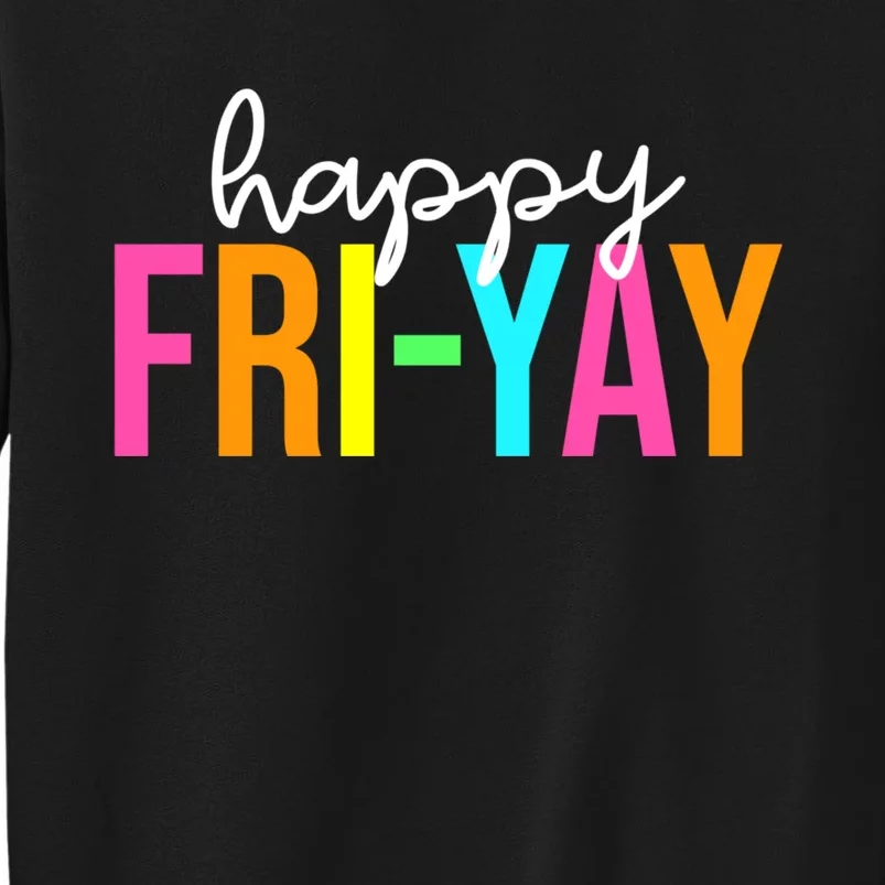 Happy Fri Yay Friday Funny Teacher Life Happy Friday Weekend Sweatshirt