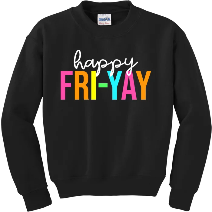 Happy Fri Yay Friday Funny Teacher Life Happy Friday Weekend Kids Sweatshirt