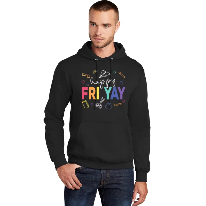 Happy Fri Yay Funny Teacher Friday Hoodie