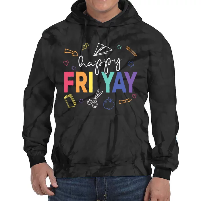 Happy Fri Yay Funny Teacher Friday Tie Dye Hoodie