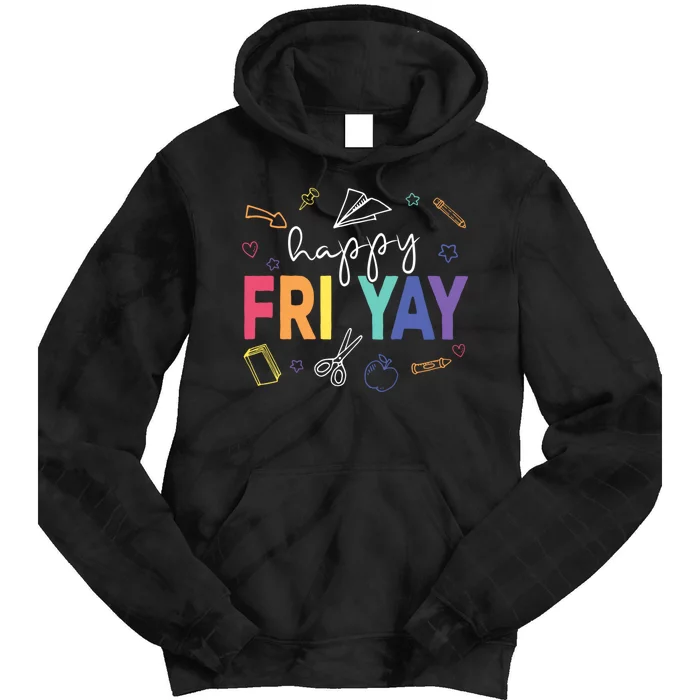 Happy Fri Yay Funny Teacher Friday Tie Dye Hoodie