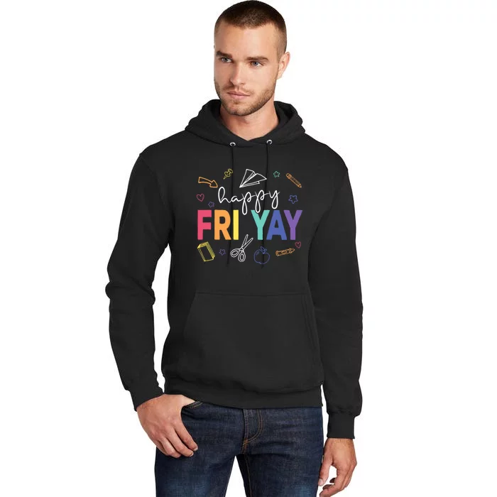 Happy Fri Yay Funny Teacher Friday Tall Hoodie