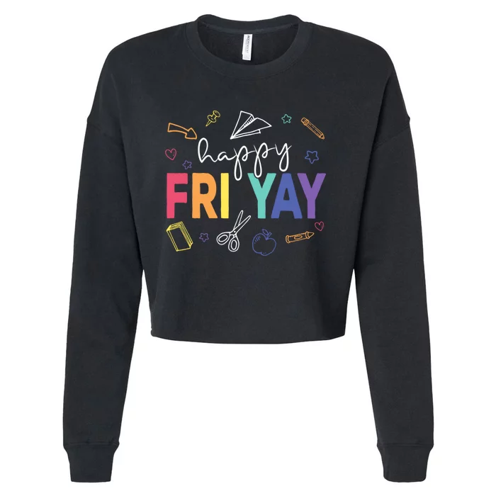 Happy Fri Yay Funny Teacher Friday Cropped Pullover Crew