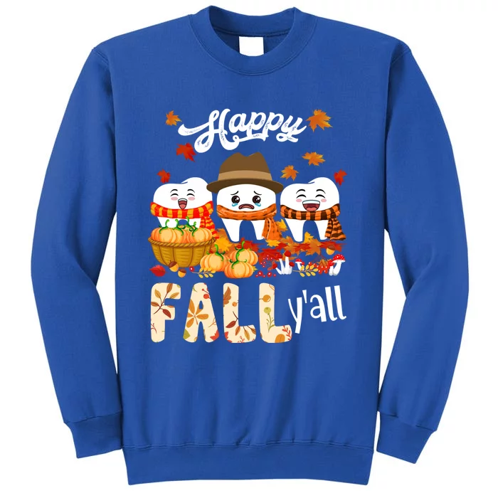 Happy Fall Y'all Thanksgiving Dental Dentist Squad Tooth Funny Gift Tall Sweatshirt