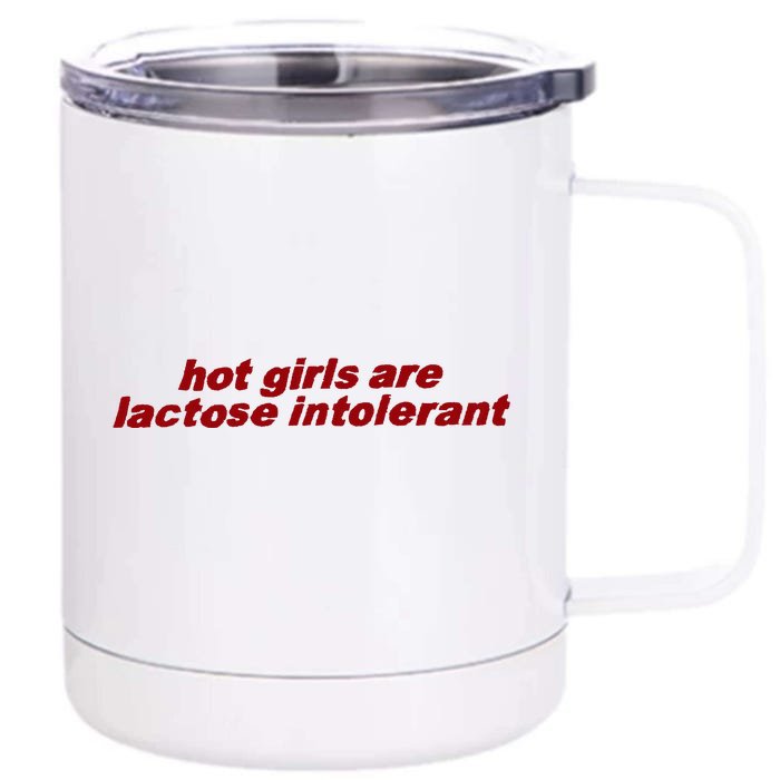 Hot Girl Are Lactose Intolerant Front & Back 12oz Stainless Steel Tumbler Cup