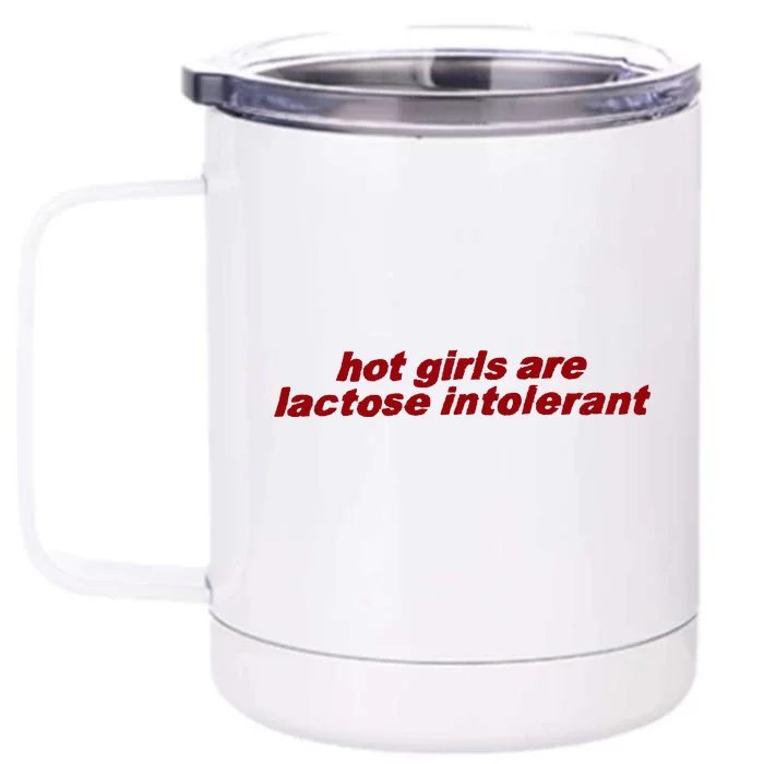 Hot Girl Are Lactose Intolerant Front & Back 12oz Stainless Steel Tumbler Cup