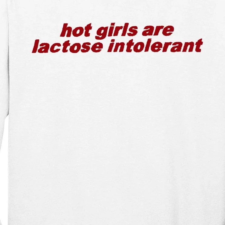 Hot Girl Are Lactose Intolerant Tall Long Sleeve T-Shirt