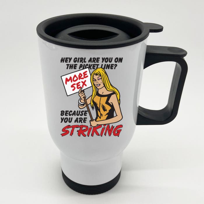 Hey Girl Are You On The Picket Line Because You Are Striking Front & Back Stainless Steel Travel Mug