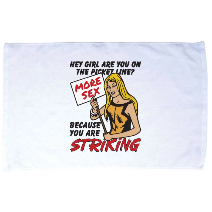 Hey Girl Are You On The Picket Line Because You Are Striking Microfiber Hand Towel