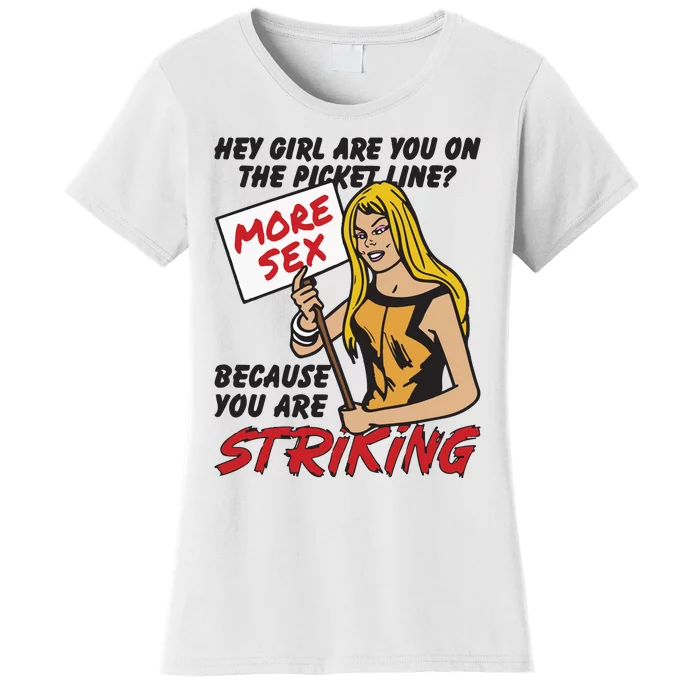 Hey Girl Are You On The Picket Line Because You Are Striking Women's T-Shirt