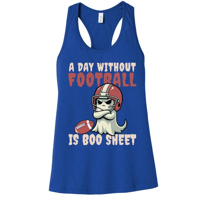 Halloween Ghost A Day Without Football Is Boo Sheet Football Gift Women's Racerback Tank