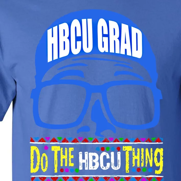 Hbcu Grad Alumni/alumna Do The Hbcu Thing Gift Tall T-Shirt