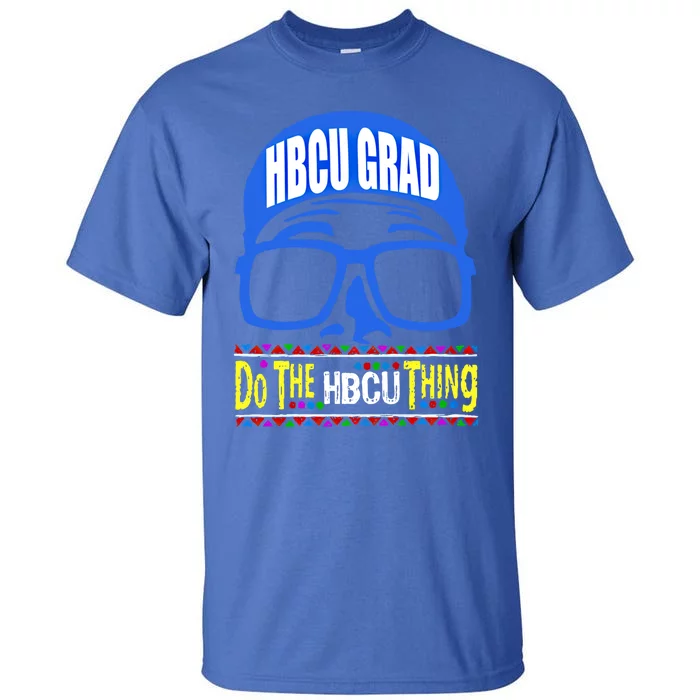 Hbcu Grad Alumni/alumna Do The Hbcu Thing Gift Tall T-Shirt